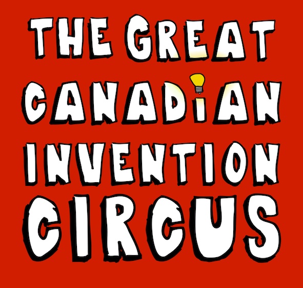 The Great Canadian Invention Circus